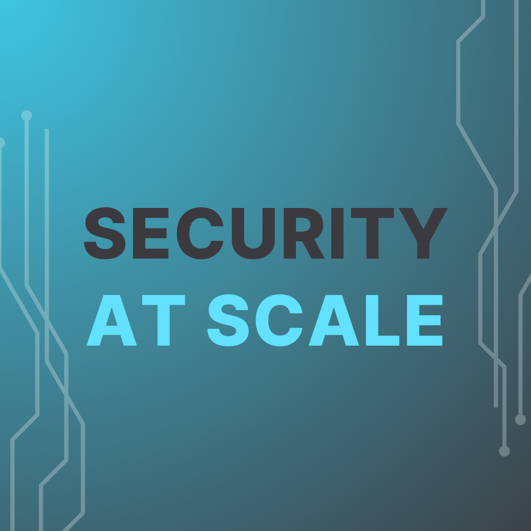 Security At Scale
